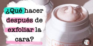 qué hacer después de exfoliar la cara